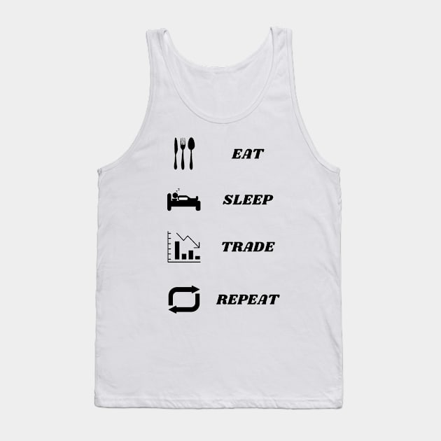 Eat, Sleep, Trade, Repeat! Tank Top by MrDoze